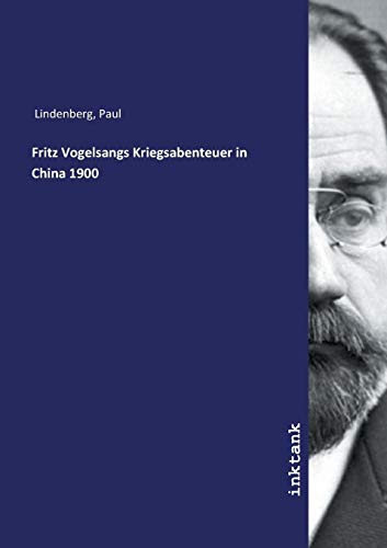 Fritz Vogelsangs Kriegsabenteuer in China 1900 von Inktank Publishing