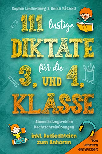 111 lustige Diktate für die 3. und 4. Klasse: Abwechslungsreiche Rechtschreibübungen. Von Lehrern entwickelt. inkl. Audiodateien zum Anhören! 111 lustige Diktate für die 3. und 4. Klasse: Abwechslungsreiche Rechtschreibübungen. Von Lehrern entwickelt. inkl. Audiodateien zum Anhören!