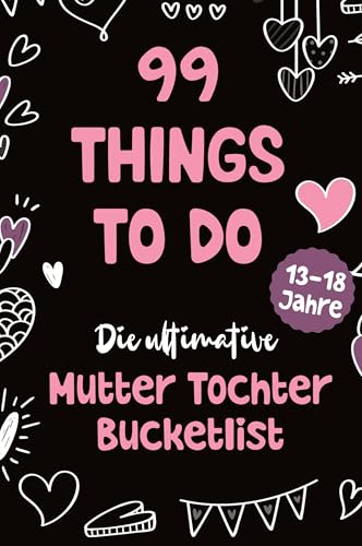 99 Things to Do! Die ultimative Mutter Tochter Bucket List: Ein Mitmachbuch mit 99 unvergesslichen Aktivitäten, das lebenslange Erinnerungen schafft ... stärkt. Das perfekte Mutter Tochter Geschenk! 99 Things to Do! Die ultimative Mutter Tochter Bucket List: Ein Mitmachbuch mit 99 unvergesslichen Aktivitäten, das lebenslange Erinnerungen schafft ... stärkt. Das perfekte Mutter Tochter Geschenk! von tredition