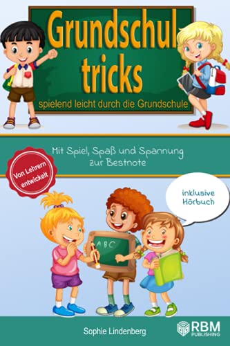Grundschultricks - Spielend leicht durch die Grundschule: Mit Spiel, Spaß und Spannung zur Bestnote. Von Lehrern entwickelt. inklusive Hörbuch. Spannende Lernspiele für Mathe und Deutsch! Grundschultricks - Spielend leicht durch die Grundschule: Mit Spiel, Spaß und Spannung zur Bestnote. Von Lehrern entwickelt. inklusive Hörbuch. Spannende Lernspiele für Mathe und Deutsch!