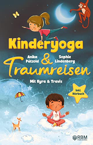 KyTra - Kinderyoga und Traumreisen mit Kyra und Travis: Entspannende Fantasiereisen für mehr Achtsamkeit, Selbstvertrauen und innere Ruhe zum Vorlesen ... & Kinderyoga Bildkarten zum Ausdrucken! KyTra - Kinderyoga und Traumreisen mit Kyra und Travis: Entspannende Fantasiereisen für mehr Achtsamkeit, Selbstvertrauen und innere Ruhe zum Vorlesen ... & Kinderyoga Bildkarten zum Ausdrucken!