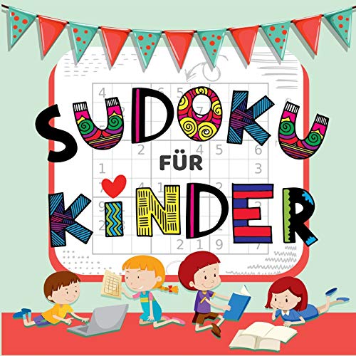 Sudoku Für Kinder - über 50 Knifflige Sudoku Rätsel für Kinder von Leicht bis Schwer Sudoku Für Kinder - über 50 Knifflige Sudoku Rätsel für Kinder von Leicht bis Schwer