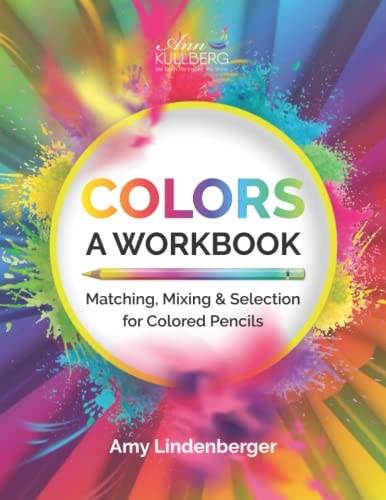 COLORS: A Workbook: Matching, Mixing and Selection for Colored Pencil von Independently published