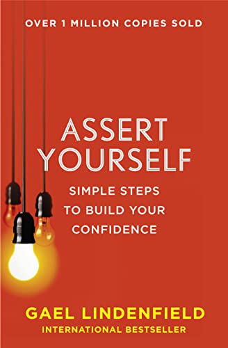 ASSERT YOURSELF: Simple Steps to Build Your Confidence