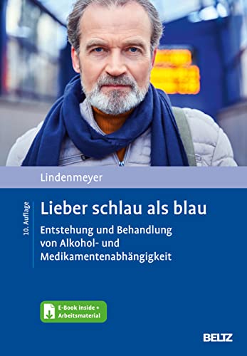 Lieber schlau als blau: Entstehung und Behandlung von Alkohol- und Medikamentenabhängigkeit. Mit E-Book inside und Arbeitsmaterial von Beltz