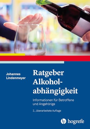Ratgeber Alkoholabhängigkeit: Informationen für Betroffene und Angehörige (Ratgeber zur Reihe Fortschritte der Psychotherapie) von Hogrefe Verlag GmbH + Co.