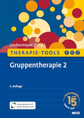 Therapie-Tools Gruppentherapie 2: Alkoholabhängigkeit, Angststörungen, Arbeitstherapie, Genusstraining, Männliche Sexualität und Partnerschaft, ... Mit Online-Material (Beltz Therapie-Tools) von Beltz