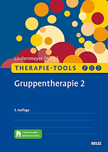 Therapie-Tools Gruppentherapie 2: Alkoholabhängigkeit, Angststörungen, Arbeitstherapie, Genusstraining, Männliche Sexualität und Partnerschaft, ... und Arbeitsmaterial (Beltz Therapie-Tools) von Beltz