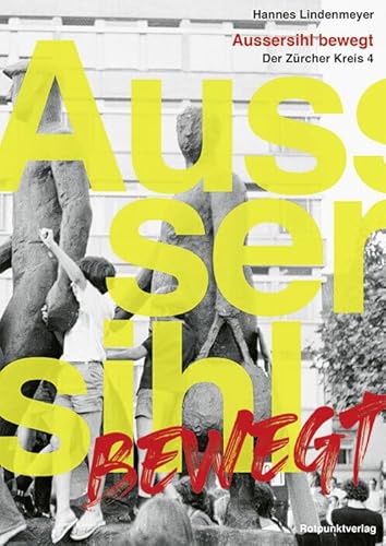Aussersihl bewegt: Der Zürcher Kreis 4 Aussersihl bewegt: Der Zürcher Kreis 4 von Rotpunktverlag