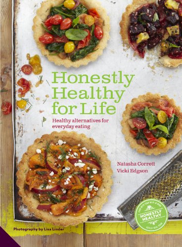 Honestly Healthy for Life: Eat with your body in mind, the alkaline way - forever: Healthy Alternatives for Everyday Eating
