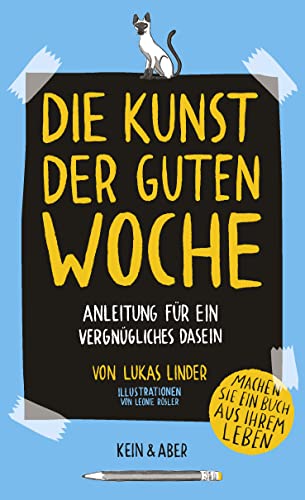 Die Kunst der guten Woche: Anleitung für ein vergnügliches Dasein von Kein + Aber