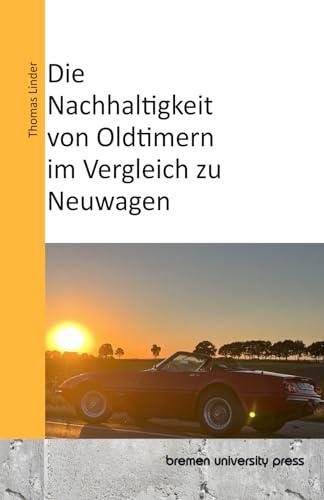 Die Nachhaltigkeit von Oldtimern im Vergleich zu Neuwagen