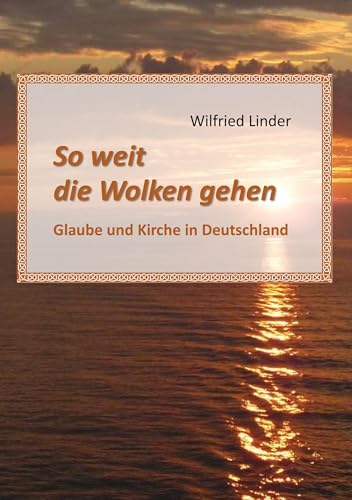 So weit die Wolken gehen: Glaube und Kirche in Deutschland von BoD – Books on Demand