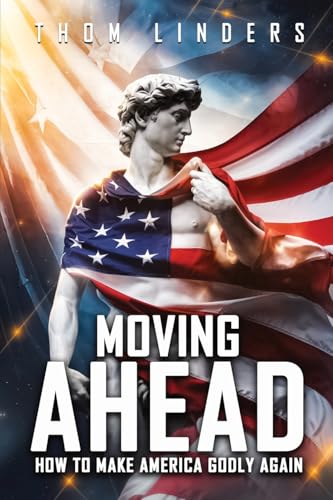 Moving Ahead,: How To Make America Godly Again von Book Writing Pioneer