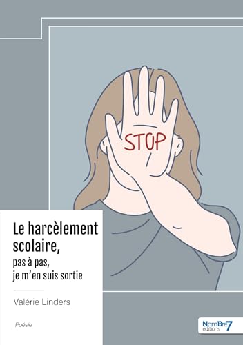 Le harcèlement scolaire, pas à pas, je m'en suis sortie Le harcèlement scolaire, pas à pas, je m'en suis sortie von NOMBRE 7