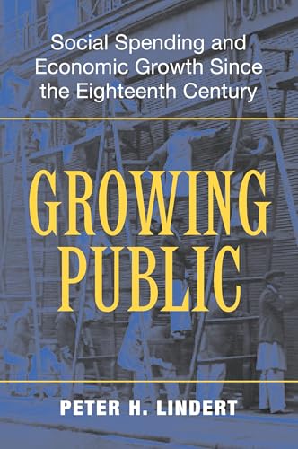 Growing Public: Social Spending and Economic Growth since the Eighteenth Century Growing Public: Social Spending and Economic Growth since the Eighteenth Century von Cambridge University Press