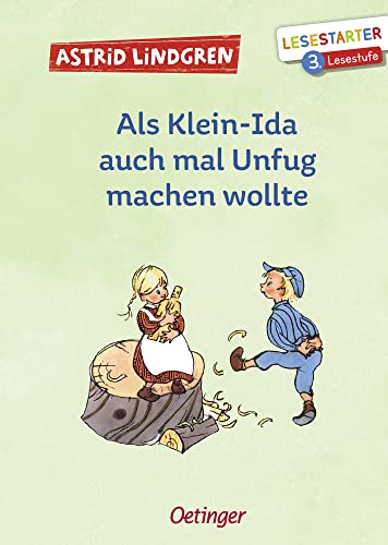 Als Klein-Ida auch mal Unfug machen wollte: Lesestarter. 3. Lesestufe. Astrid Lindgren Kinderbuch-Klassiker für Leseanfänger. Oetinger Erstlesebuch ab 8 Jahren