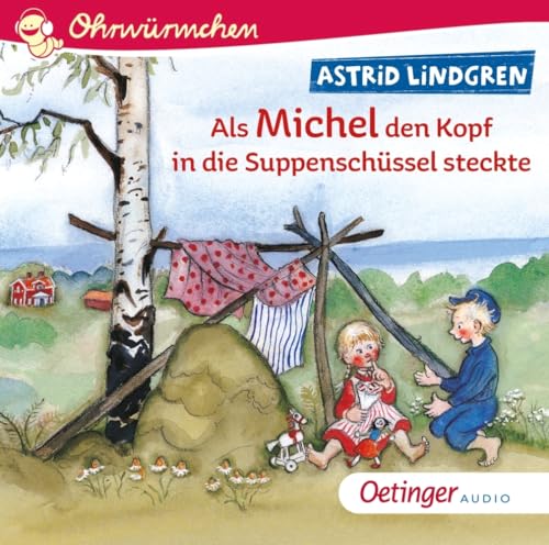 Als Michel den Kopf in die Suppenschüssel steckte: Ohrwürmchen. Der Kinderbuch-Klassiker aus Schweden zum Hören und Lachen, lustige Geschichte für Kinder ab 4 Jahren (Michel aus Lönneberga)