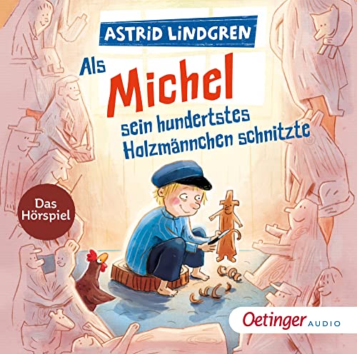 Als Michel sein hundertstes Holzmännchen schnitzte: Das Hörspiel (Michel aus Lönneberga) von Oetinger