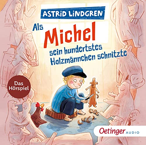 Als Michel sein hundertstes Holzmännchen schnitzte: Das Hörspiel. Der Kinderbuch-Klassiker aus Schweden zum Hören und Lachen, lustige Geschichte für Kinder ab 5 Jahren (Michel aus Lönneberga)
