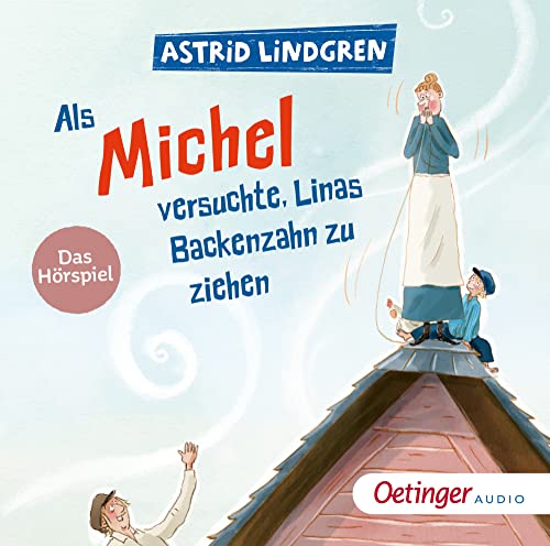 Als Michel versuchte, Linas Backenzahn zu ziehen: Das Hörspiel. Der Kinderbuch-Klassiker aus Schweden als Hörspiel, lustige Geschichte für Kinder ab 5 Jahren (Michel aus Lönneberga, Band 3)