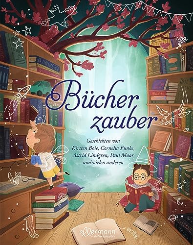 Bücherzauber: mit Geschichten von Kirsten Boie, Cornelia Funke, Astrid Lindgren, Paul Maar und vielen anderen. Extra-dicker Geschichtenschatz zum 90. Geburtstag des ellermann Verlags