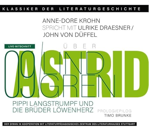 Ein Gespräch über Astrid Lindgren – Pippi Langstrumpf und Die Brüder Löwenherz: Klassiker der Literaturgeschichte von Diwan Hörbuchverlag