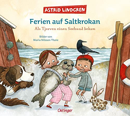 Ferien auf Saltkrokan. Als Tjorven einen Seehund bekam: Sommer-Kinderbuch-Klassiker als wunderschön illustriertes Bilderbuch zum Vorlesen ab 4 Jahren von Oetinger