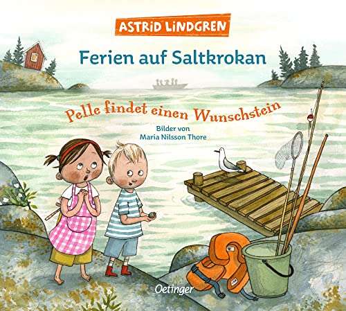 Ferien auf Saltkrokan. Pelle findet einen Wunschstein: Sommer-Kinderbuch-Klassiker als wunderschön illustriertes Bilderbuch zum Vorlesen ab 4 Jahren von Oetinger