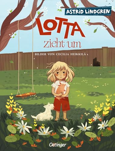 Lotta zieht um: Ein Klassiker von Astrid Lindgren; ein Bilderbuch über Gefühle für Kinder ab 4 Jahren (Lotta aus der Krachmacherstraße) von Oetinger