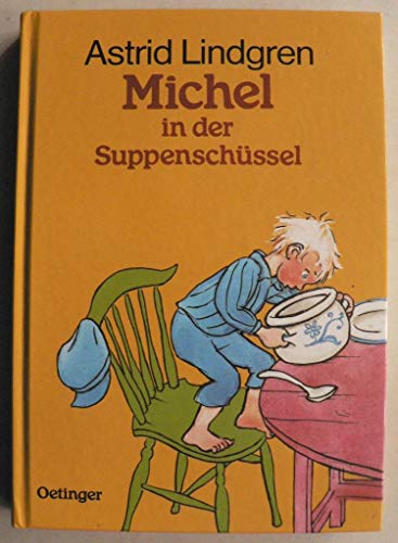 Michel aus Lönneberga 1. Michel in der Suppenschüssel: Klassisch illustriert von Björn Berg Michel aus Lönneberga 1. Michel in der Suppenschüssel: Klassisch illustriert von Björn Berg