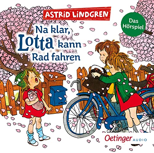 Na klar, Lotta kann Rad fahren: Das Hörspiel. Der Kinderbuch-Klassiker von Bestseller-Autorin Astrid Lindgren als Hörspiel ab 4 Jahren (Lotta aus der Krachmacherstraße)