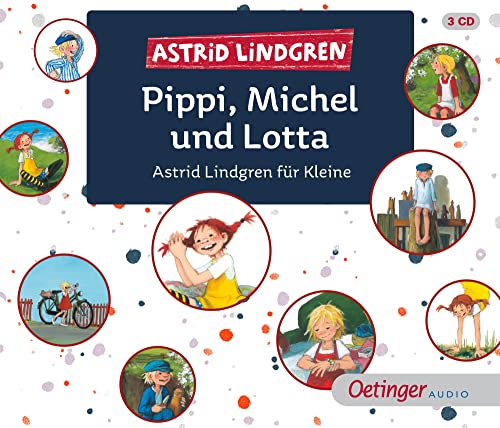 Pippi, Michel und Lotta: Astrid Lindgren für Kleine. Drei beliebte Geschichten von Bestseller-Autorin Astrid Lindgren in einer Hörbuch-Sammlung für Kinder ab 4 Jahren von Oetinger