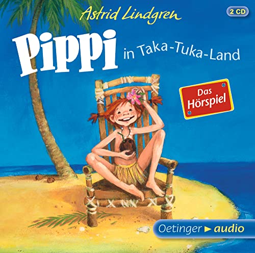 Pippi Langstrumpf 3. Pippi in Taka-Tuka-Land: Das Hörspiel. Astrid Lindgren Kinderbuch-Klassiker. Pippis Abenteuer als Oetinger Kinder-CD ab 4 Jahren