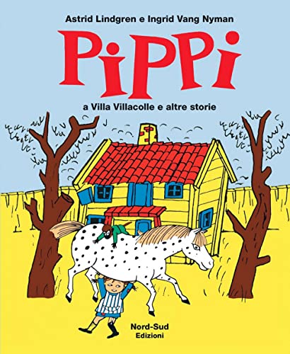 Pippi a villa Villacolle e altre storie. Ediz. illustrata (Libri illustrati)
