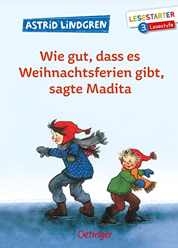 Wie gut, dass es Weihnachtsferien gibt, sagte Madita: Lesestarter. 3. Lesestufe