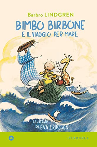 Bimbo birbone e il viaggio per mare. Ediz. a colori (miniborei, I)
