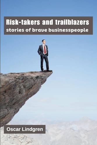 Risk-takers and trailblazers: stories of brave businesspeople von Ahtesham