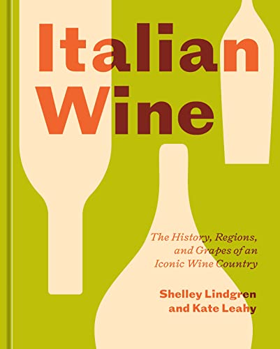 Italian Wine: The History, Regions, and Grapes of an Iconic Wine Country von Ten Speed Press