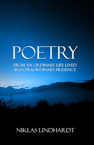 POETRY: From an ordinary life lived in extraordinary presence POETRY: From an ordinary life lived in extraordinary presence von National Library of Sweden