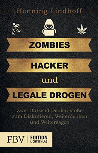 Zombies, Hacker und legale Drogen: Zwei Dutzend Denkanstöße zum Diskutieren, Weiterdenken und Weitersagen von Finanzbuch Verlag