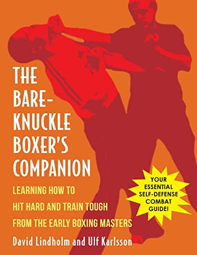 Bare-Knuckle Boxer's Companion: Learning How to Hit Hard and Train Tough from the Early Boxing Masters von Echo Point Books & Media, LLC