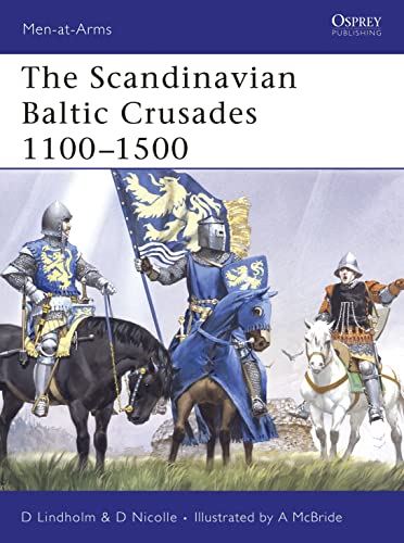 The Scandinavian Baltic Crusades 1100-1500 (Men-at-arms Series)