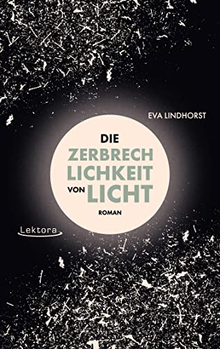 Die Zerbrechlichkeit von Licht von Lektora GmbH