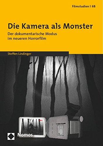 Die Kamera als Monster: Der dokumentarische Modus im neueren Horrorfilm (Filmstudien)