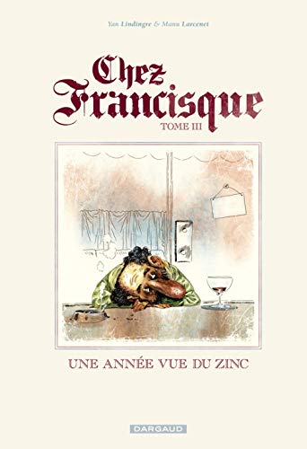 Chez Francisque - Tome 3 - Une année vue du zinc von DARGAUD