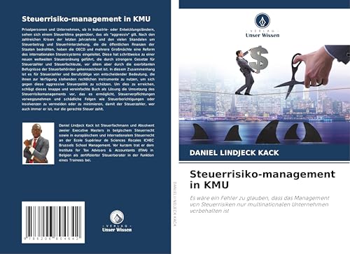 Steuerrisiko-management in KMU: Es wäre ein Fehler zu glauben, dass das Management von Steuerrisiken nur multinationalen Unternehmen vorbehalten ist von Verlag Unser Wissen