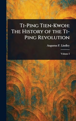 Ti-Ping Tien-Kwoh: The History of the Ti-Ping Revolution von Anson Street Press
