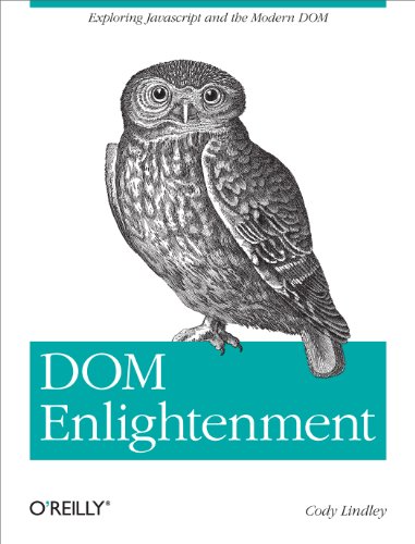 DOM Enlightenment: Exploring JavaScript and the Modern DOM von O'Reilly Media