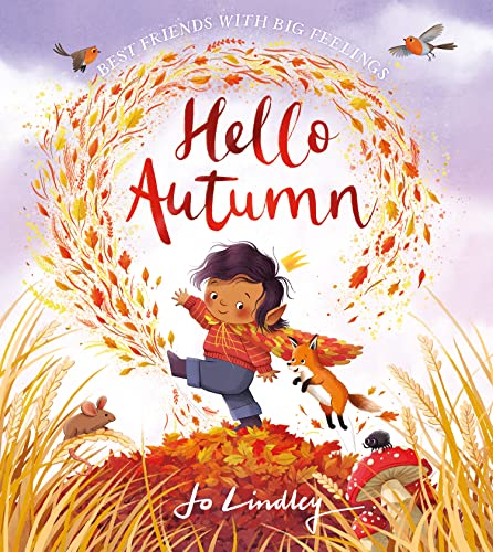 Hello Autumn: The second book in a magical new children’s series about friendship, feelings and the seasons (Best Friends with Big Feelings) von Farshore